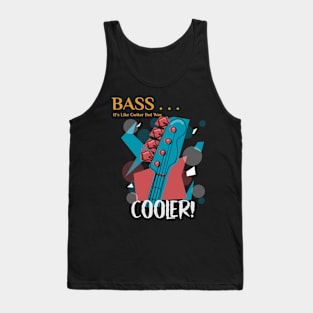 A Bass is way cooler Tank Top